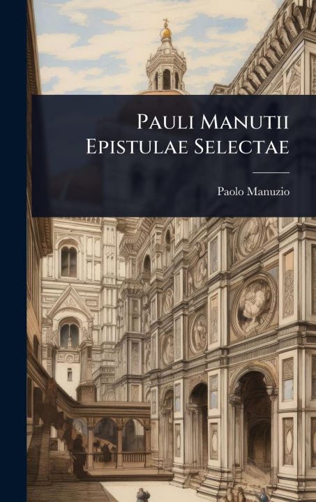 Kniha Pauli Manutii Epistulae Selectae 