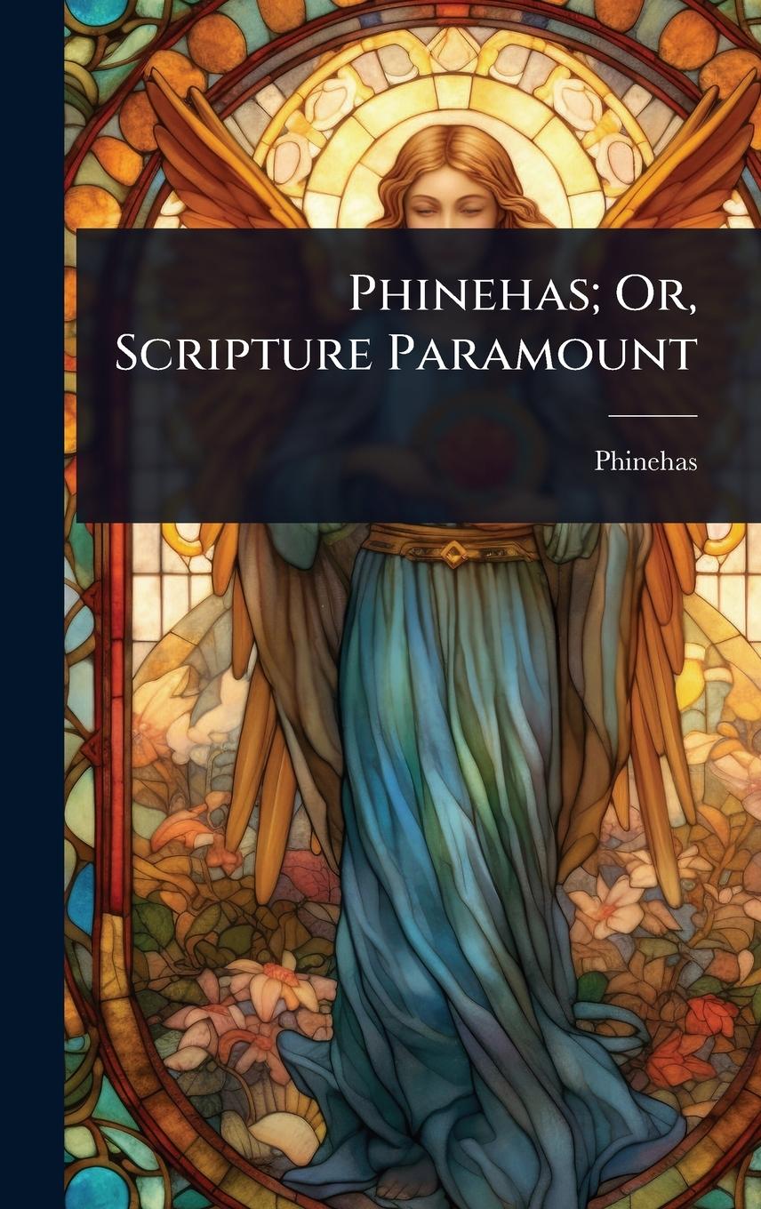 Kniha Phinehas; Or, Scripture Paramount 