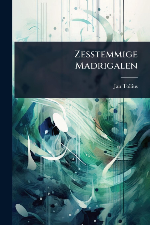 Kniha Zesstemmige Madrigalen 