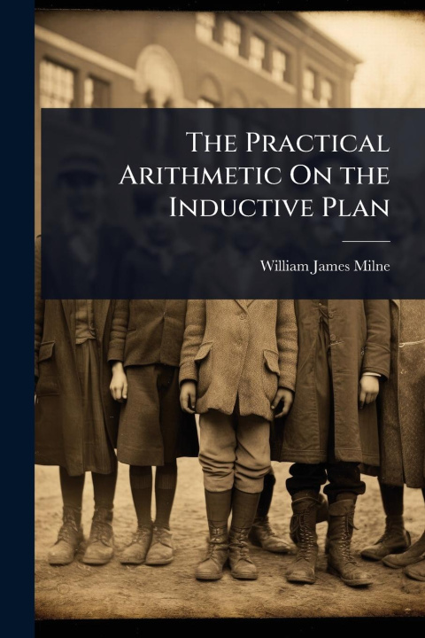 Kniha The Practical Arithmetic On the Inductive Plan 