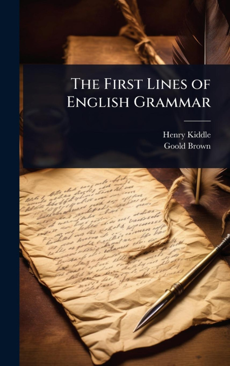 Kniha The First Lines of English Grammar Goold Brown