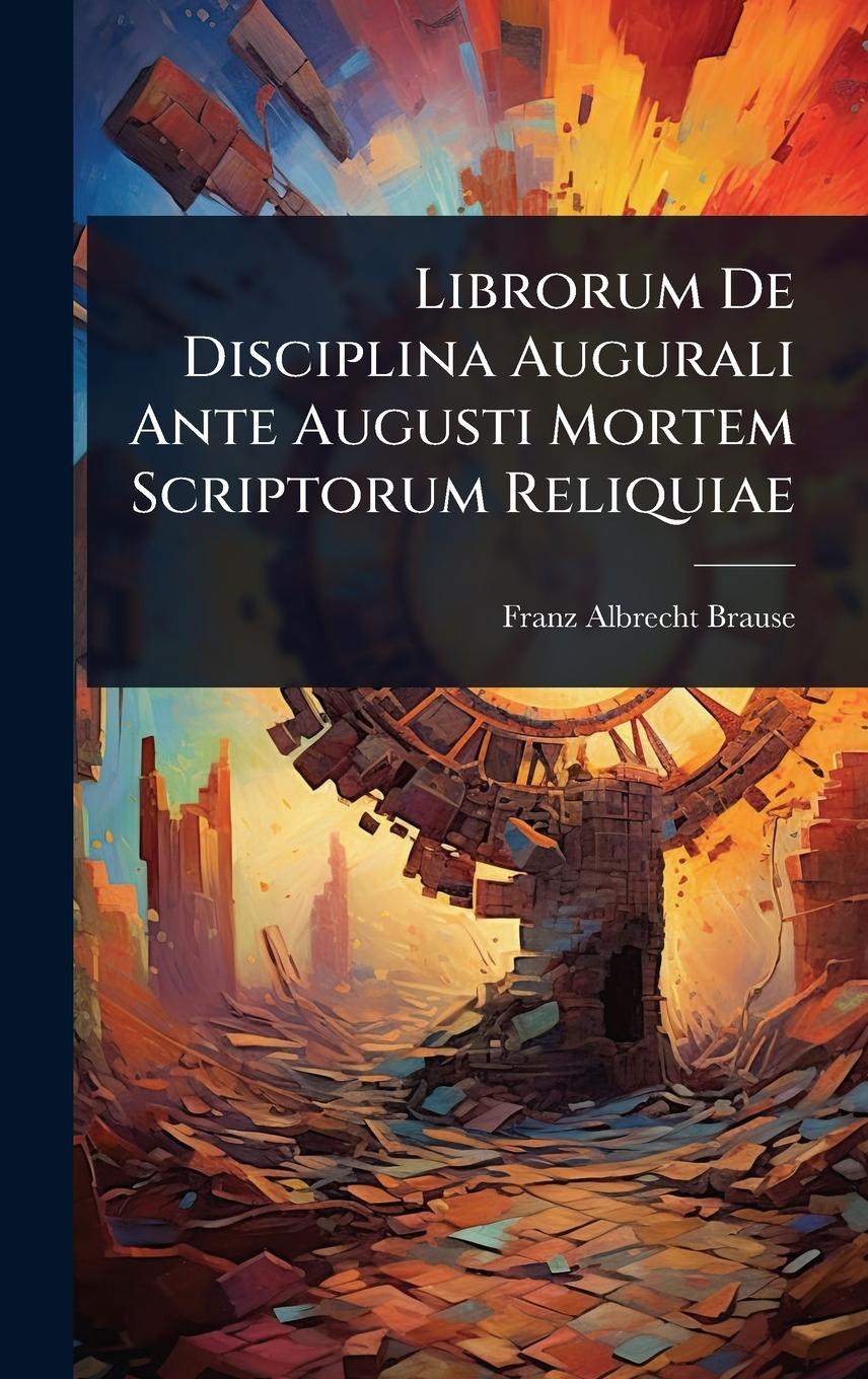 Kniha Librorum De Disciplina Augurali Ante Augusti Mortem Scriptorum Reliquiae 