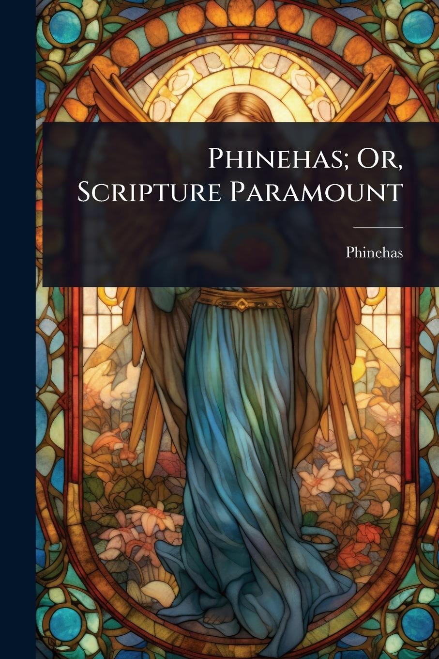 Kniha Phinehas; Or, Scripture Paramount 