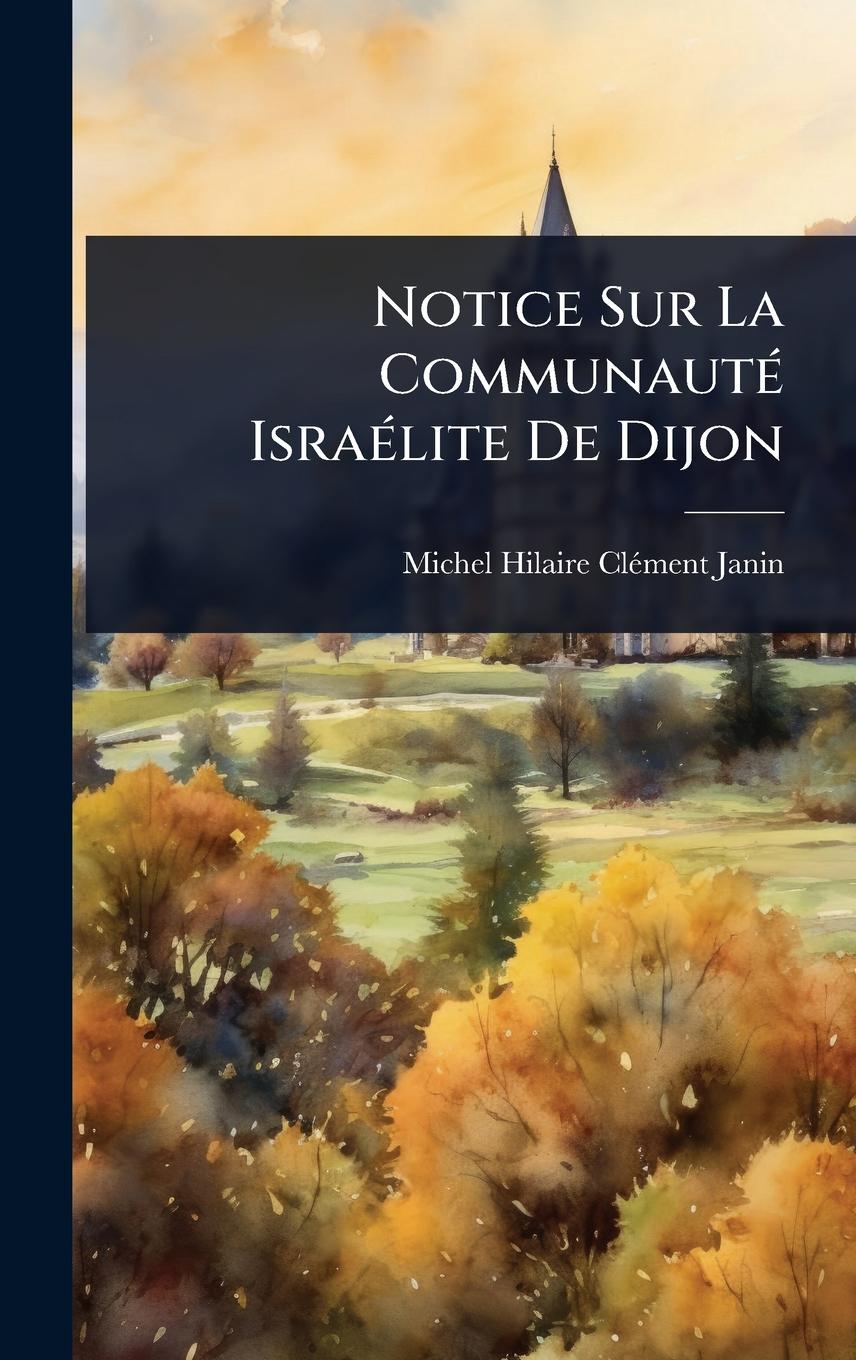 Kniha Notice Sur La CommunautÃ(c) IsraÃ(c)lite De Dijon 
