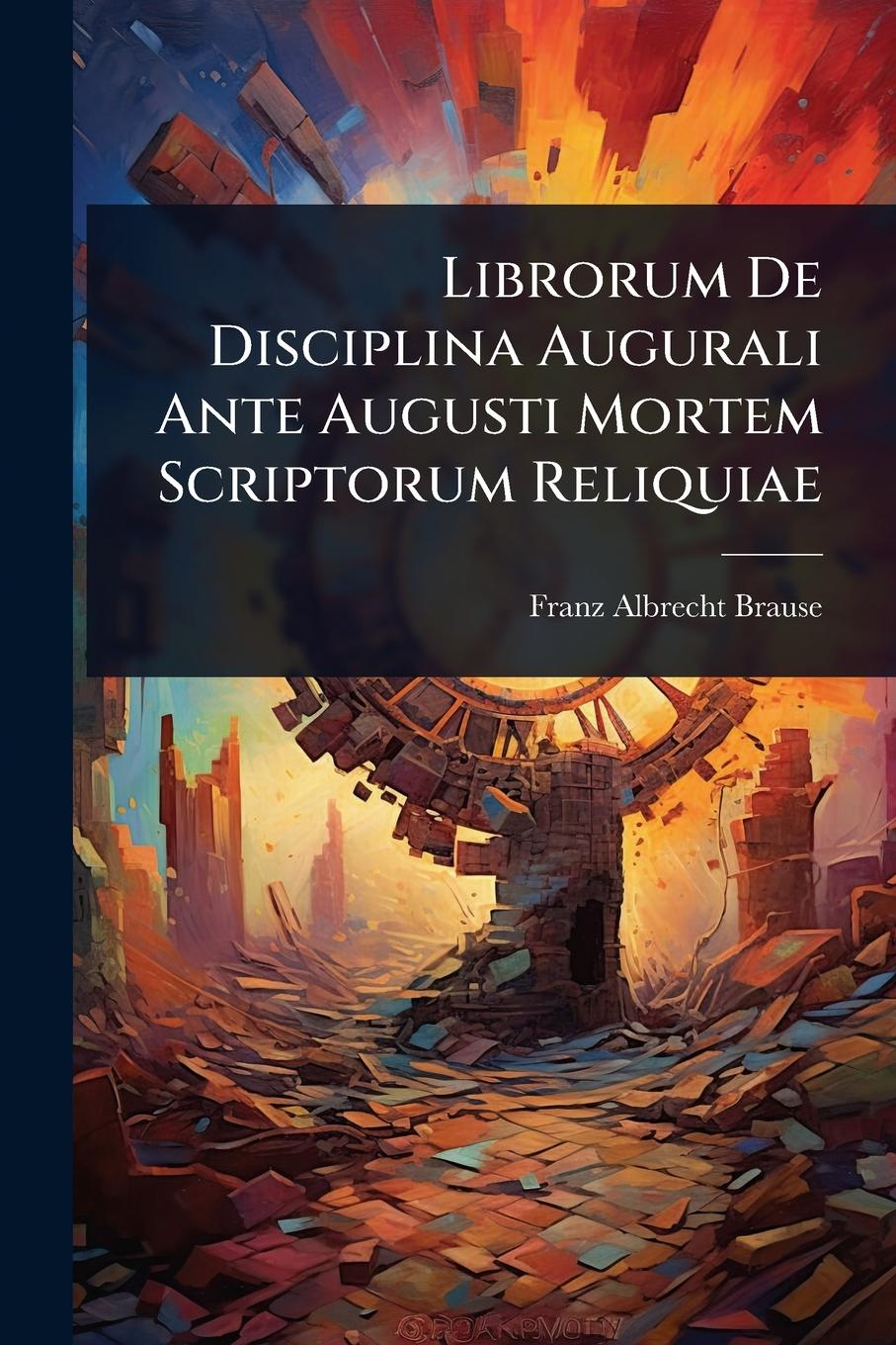 Kniha Librorum De Disciplina Augurali Ante Augusti Mortem Scriptorum Reliquiae 