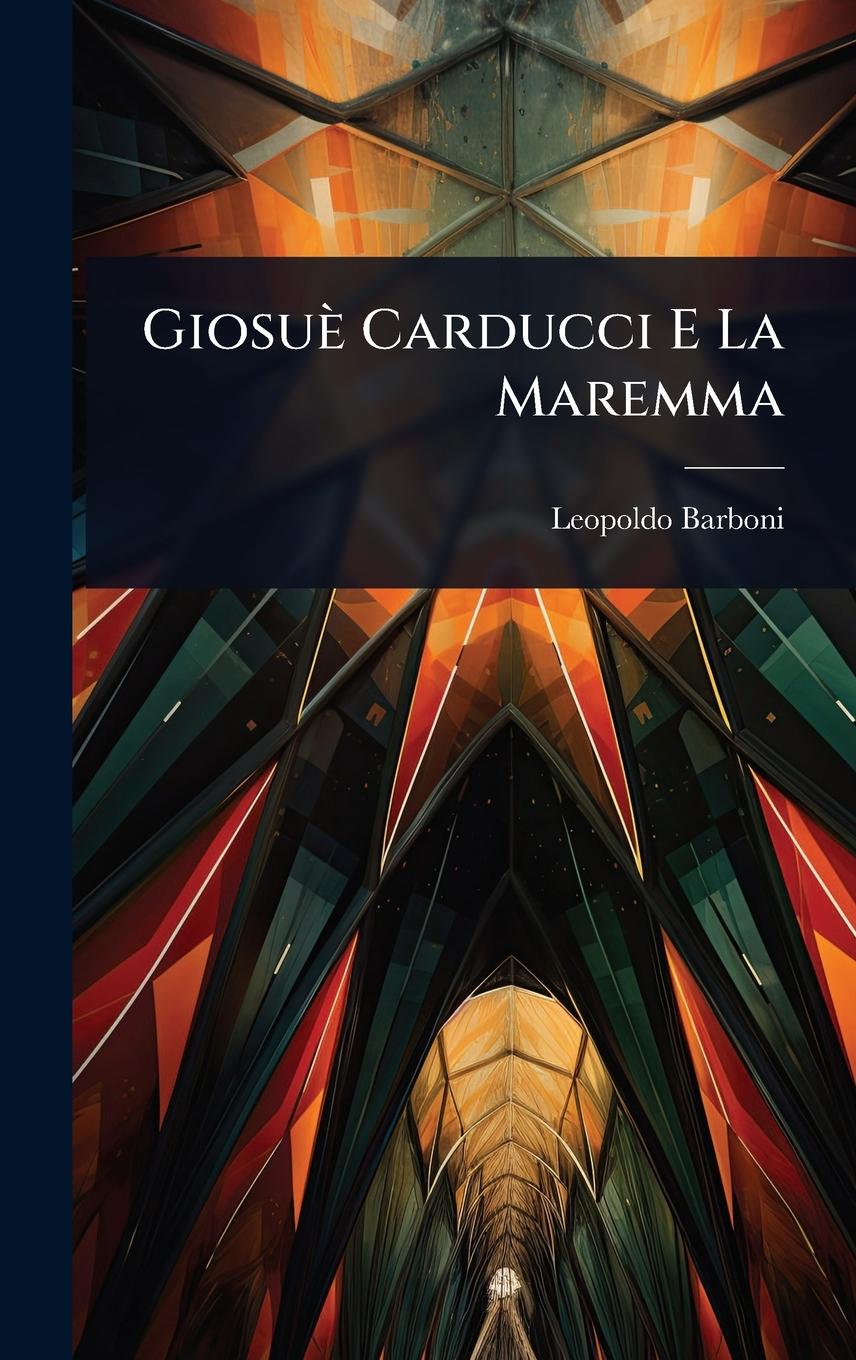 Kniha Giosuè Carducci E La Maremma 