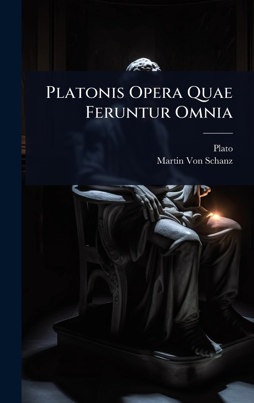 Kniha Platonis Opera Quae Feruntur Omnia Martin Von Schanz