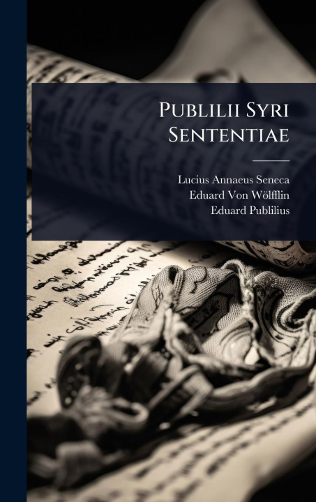 Kniha Publilii Syri Sententiae Eduard von Wölfflin