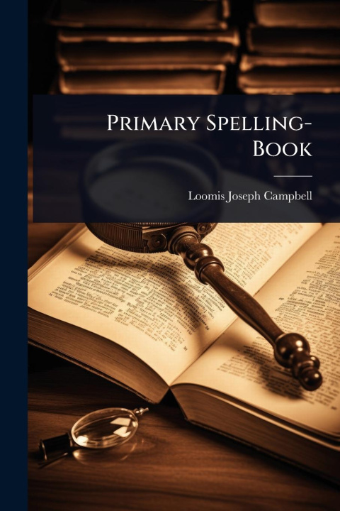 Kniha Primary Spelling-Book 