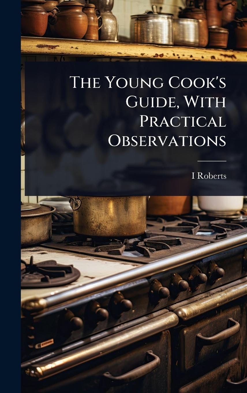Kniha The Young Cook's Guide, With Practical Observations 