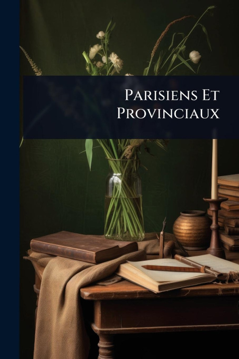 Kniha Parisiens Et Provinciaux 