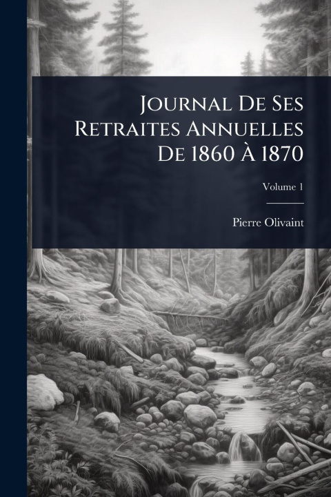 Kniha Journal De Ses Retraites Annuelles De 1860 Ã 1870 