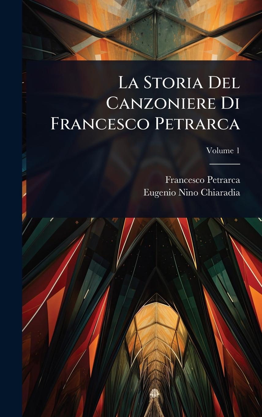 Knjiga La Storia Del Canzoniere Di Francesco Petrarca Eugenio Nino Chiaradia