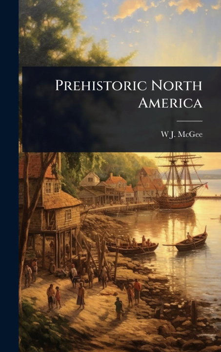 Kniha Prehistoric North America 