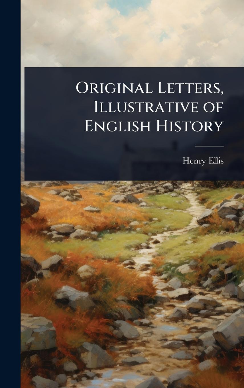 Kniha Original Letters, Illustrative of English History 