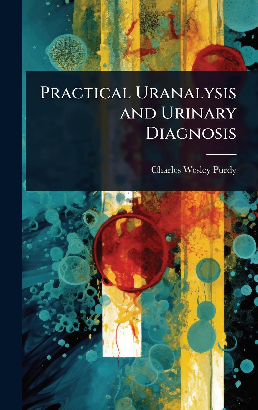 Kniha Practical Uranalysis and Urinary Diagnosis 