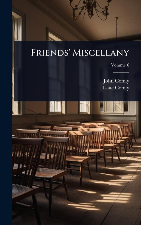 Kniha Friends' Miscellany Isaac Comly