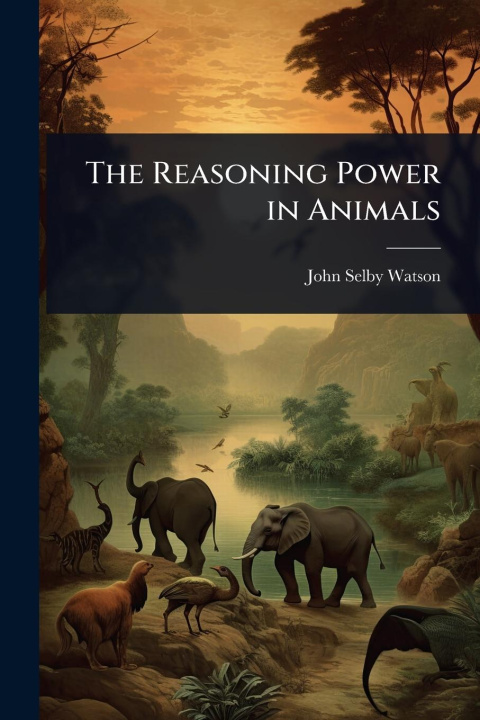 Kniha The Reasoning Power in Animals 