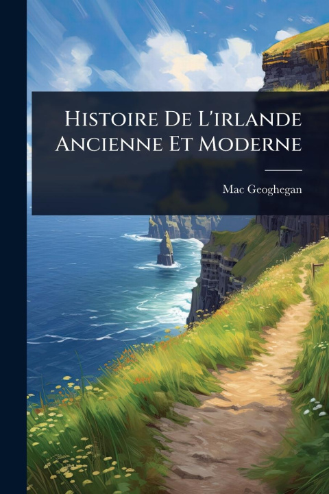 Knjiga Histoire De L'irlande Ancienne Et Moderne 