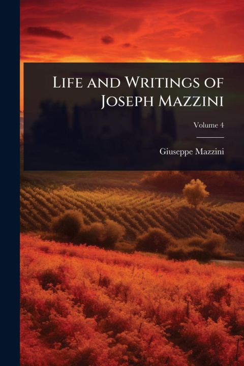 Kniha Life and Writings of Joseph Mazzini 
