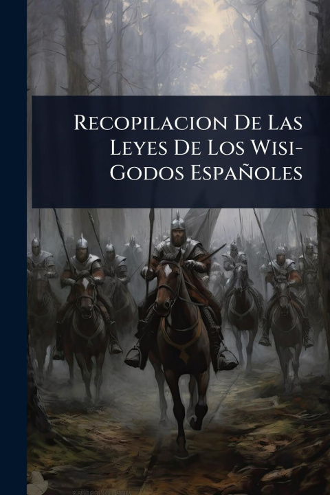Kniha Recopilacion De Las Leyes De Los Wisi-Godos Españoles 