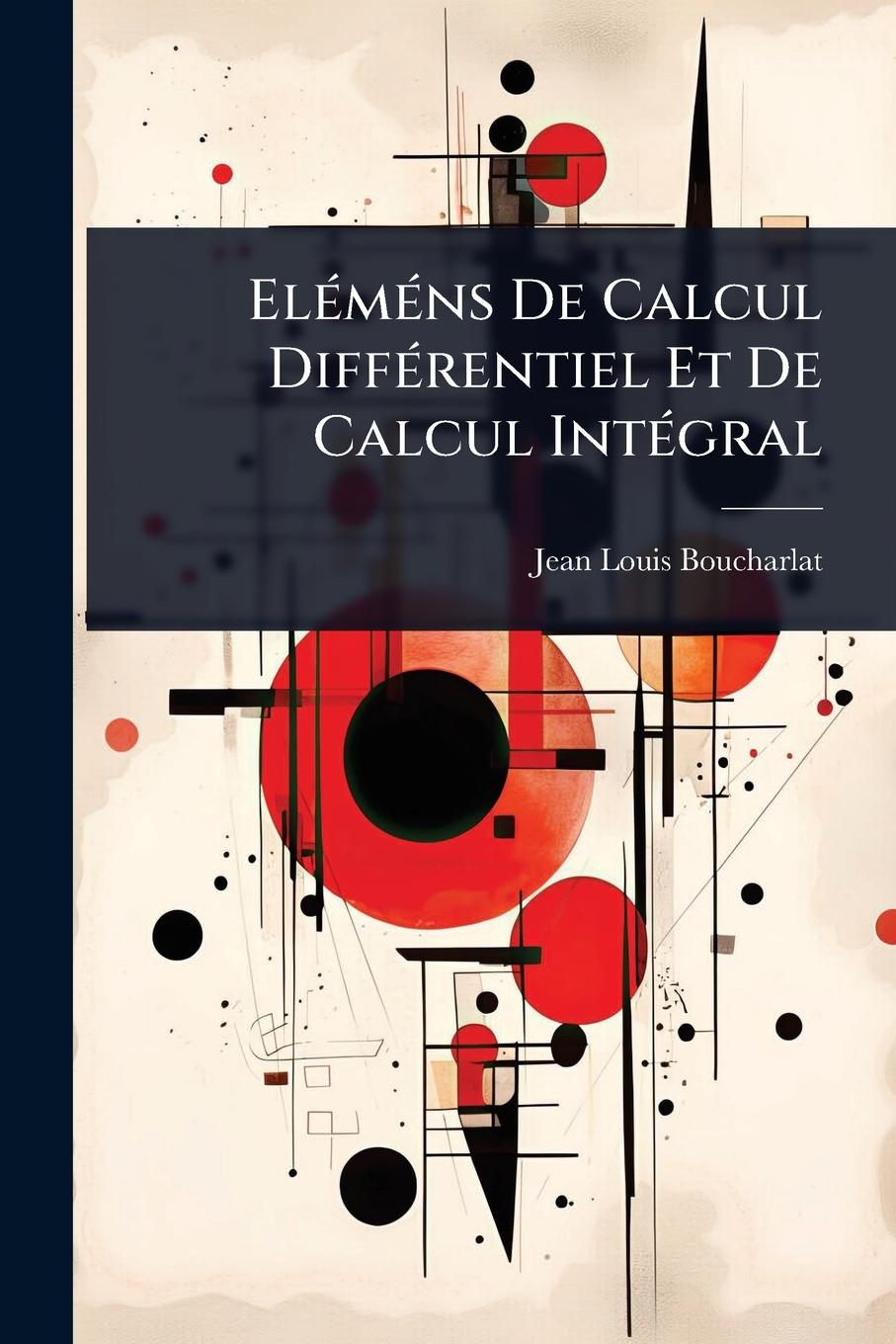 Kniha ElÃ(c)mÃ(c)ns De Calcul DiffÃ(c)rentiel Et De Calcul IntÃ(c)gral 