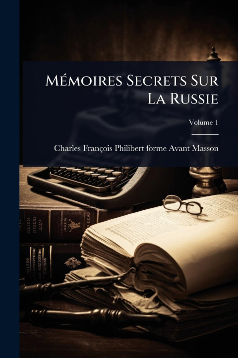 Kniha MÃ(c)moires Secrets Sur La Russie 