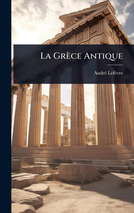 Kniha La Grèce Antique 