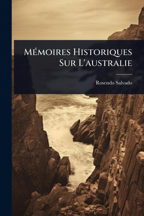 Kniha MÃ(c)moires Historiques Sur L'australie 