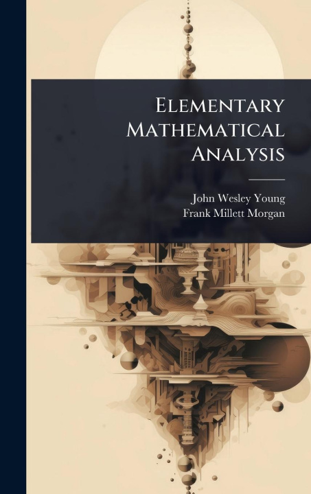 Kniha Elementary Mathematical Analysis Frank Millett Morgan