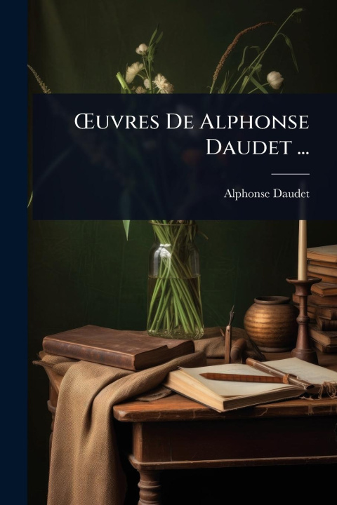 Kniha Å'uvres De Alphonse Daudet ... 