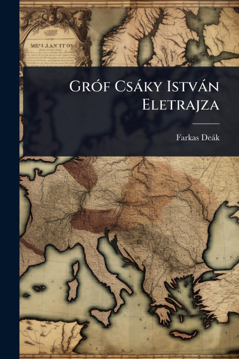 Kniha GrÃ3f Csàky Istvàn Eletrajza 