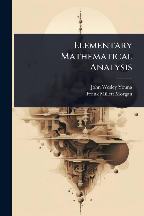 Kniha Elementary Mathematical Analysis Frank Millett Morgan
