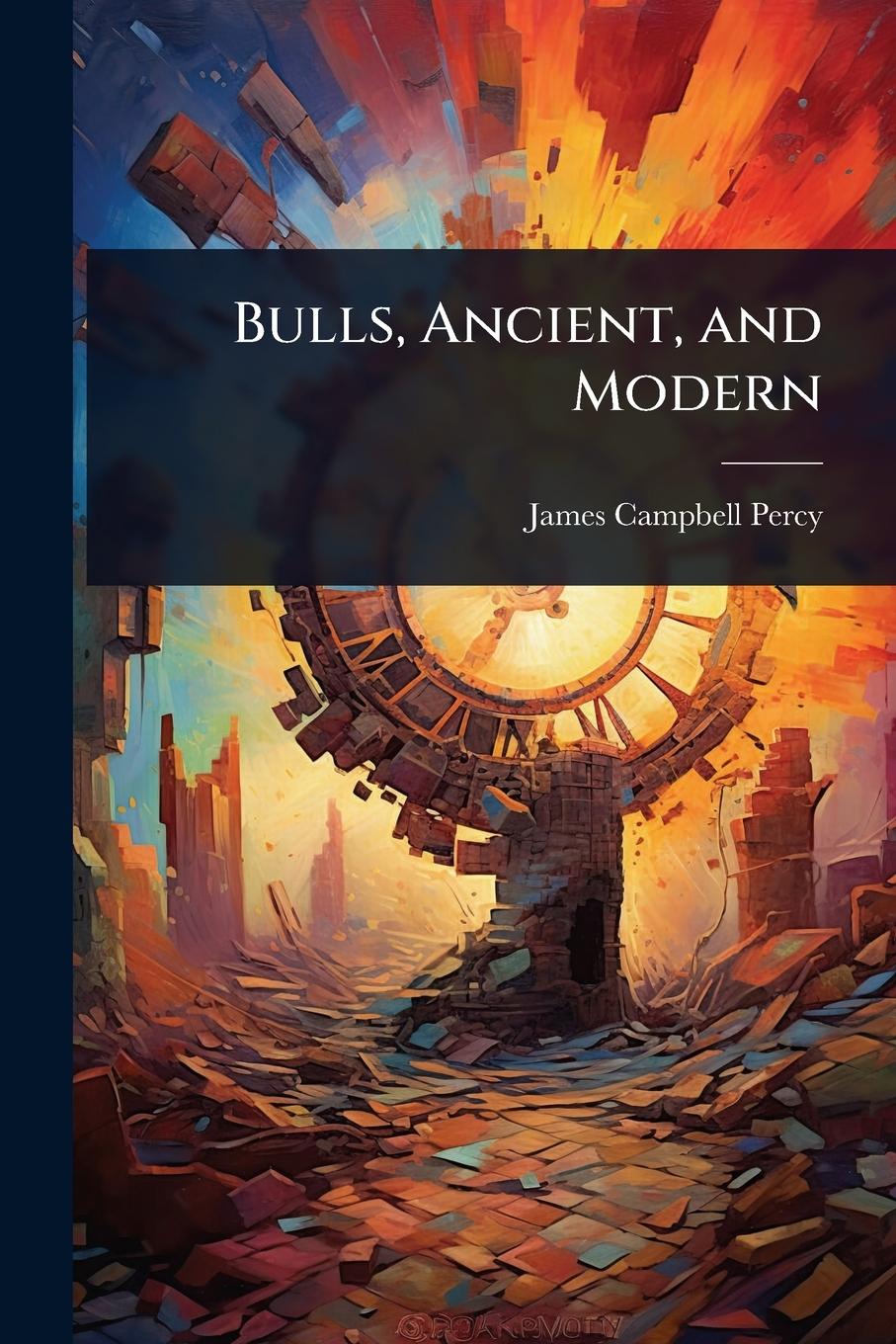 Kniha Bulls, Ancient, and Modern 