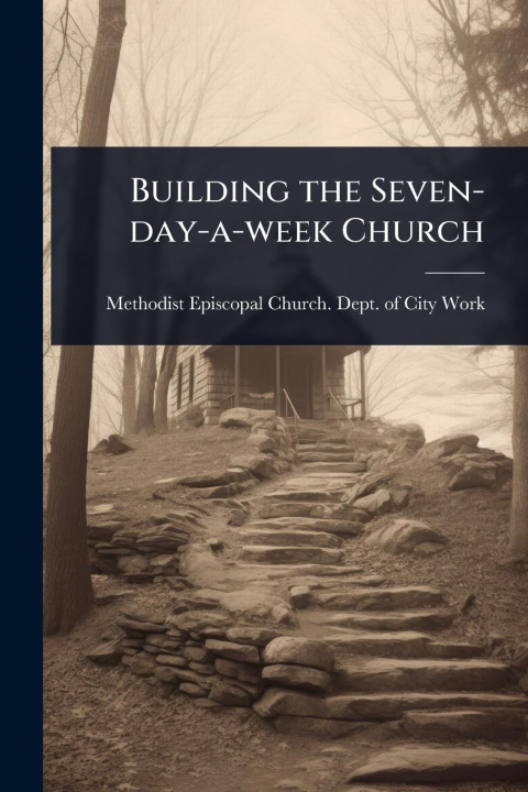 Livro Building the Seven-day-a-week Church 