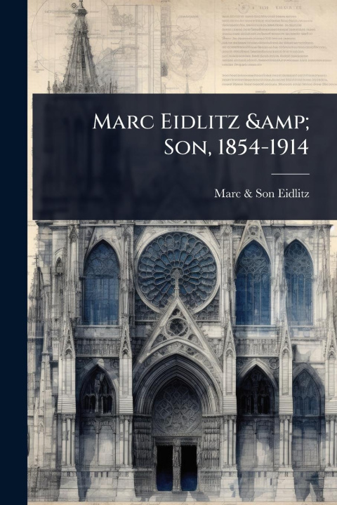 Knjiga Marc Eidlitz & Son, 1854-1914 