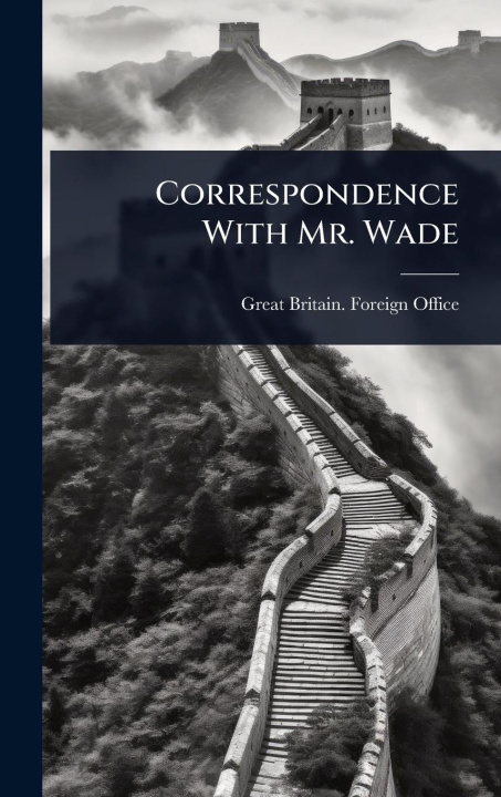 Kniha Correspondence With Mr. Wade 
