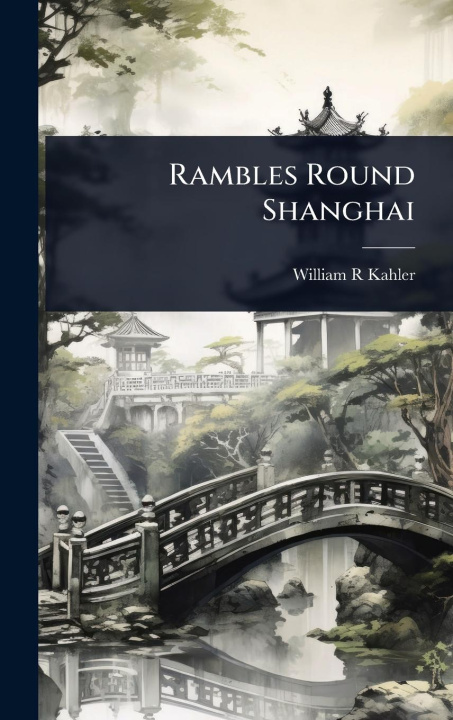 Knjiga Rambles Round Shanghai 