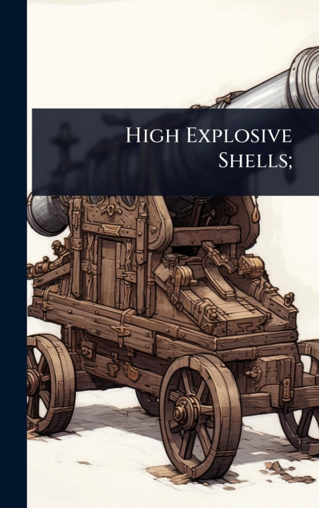 Kniha High Explosive Shells; 