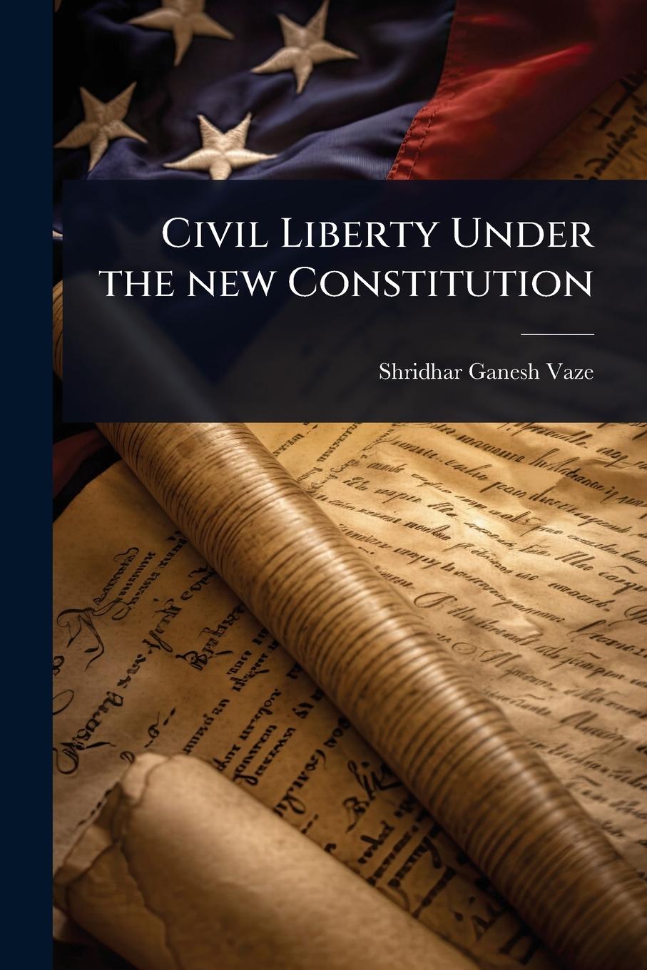 Knjiga Civil Liberty Under the new Constitution 