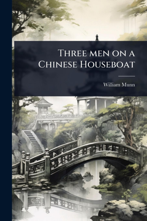 Kniha Three men on a Chinese Houseboat 