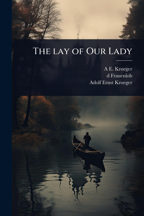 Kniha The lay of Our Lady D. Frauenlob