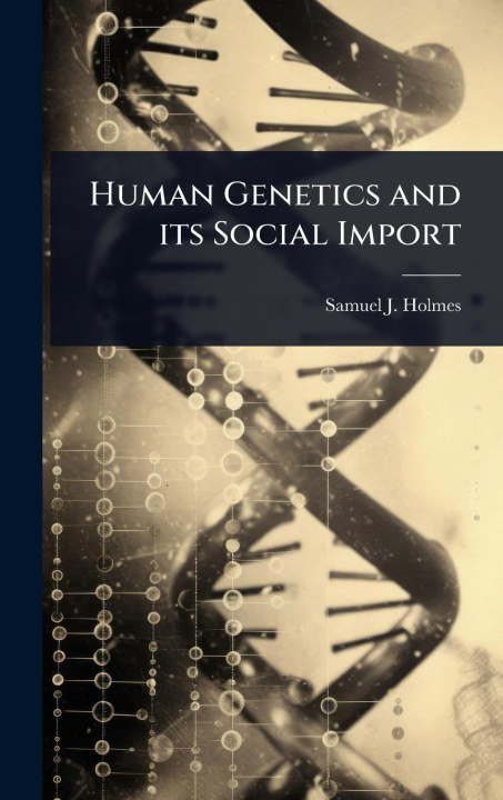 Kniha Human Genetics and its Social Import 