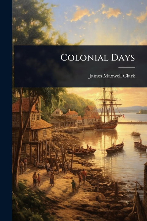 Kniha Colonial Days 