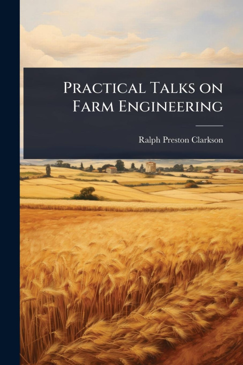 Kniha Practical Talks on Farm Engineering 