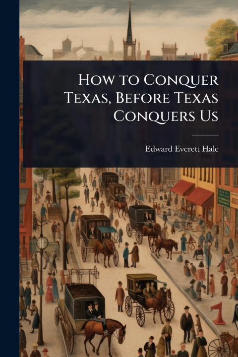 Knjiga How to Conquer Texas, Before Texas Conquers Us 