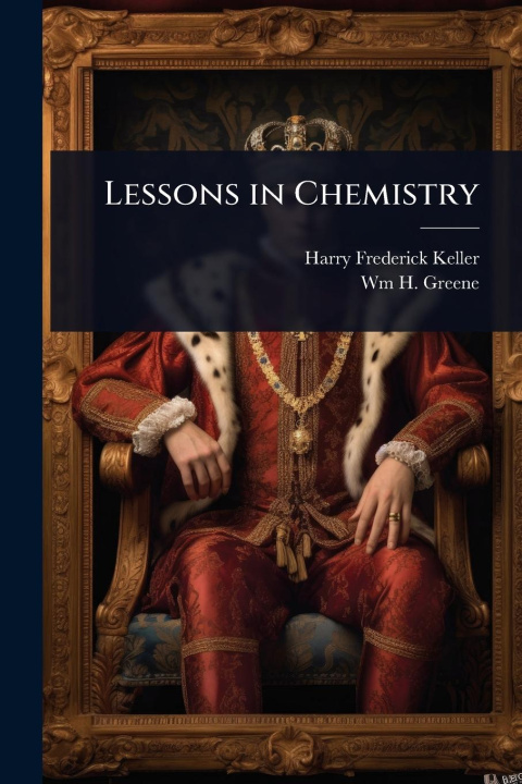 Kniha Lessons in Chemistry Wm H Greene