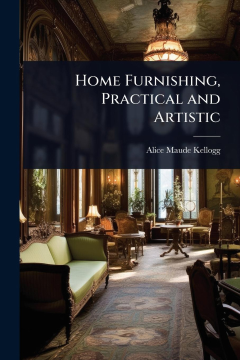 Knjiga Home Furnishing, Practical and Artistic 