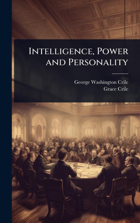 Knjiga Intelligence, Power and Personality Grace Crile