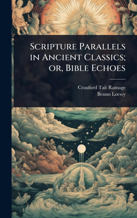 Kniha Scripture Parallels in Ancient Classics; or, Bible Echoes Benno Loewy